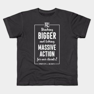 Thinking Bigger and Taking Massive Action for our Clients (WHITE) Kids T-Shirt